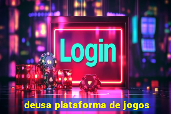 deusa plataforma de jogos