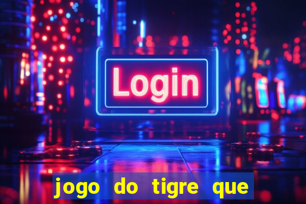 jogo do tigre que paga dinheiro de verdade