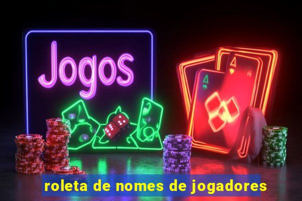 roleta de nomes de jogadores