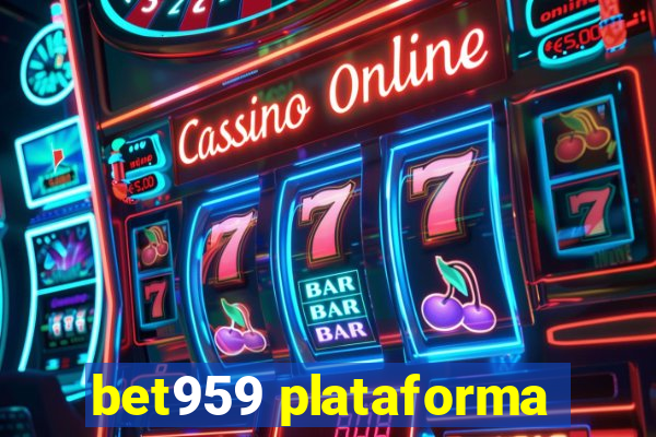 bet959 plataforma