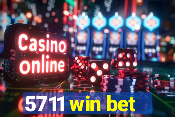 5711 win bet