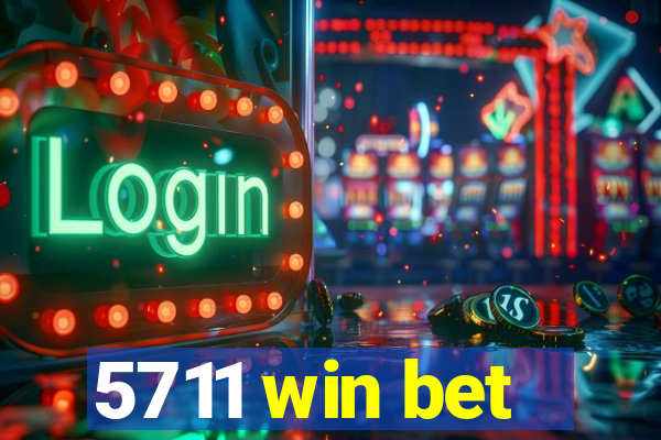 5711 win bet