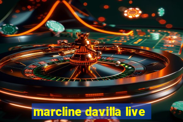 marcline davilla live