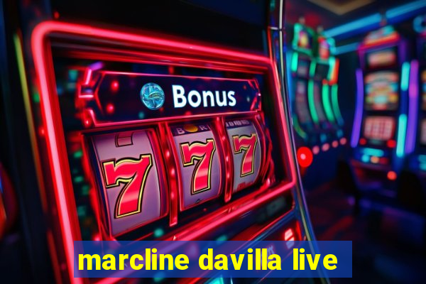 marcline davilla live