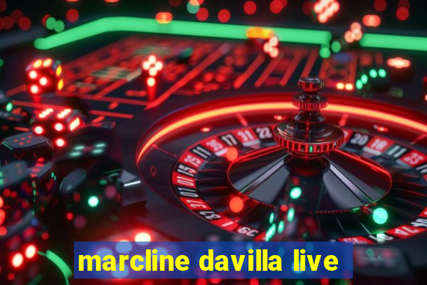 marcline davilla live