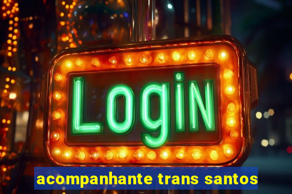 acompanhante trans santos