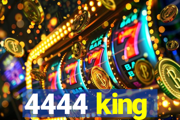 4444 king