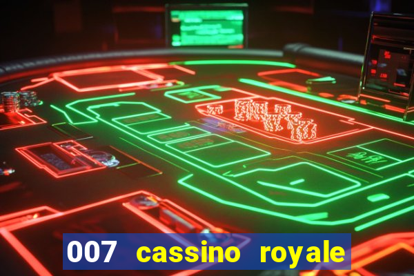 007 cassino royale filme completo em portugues