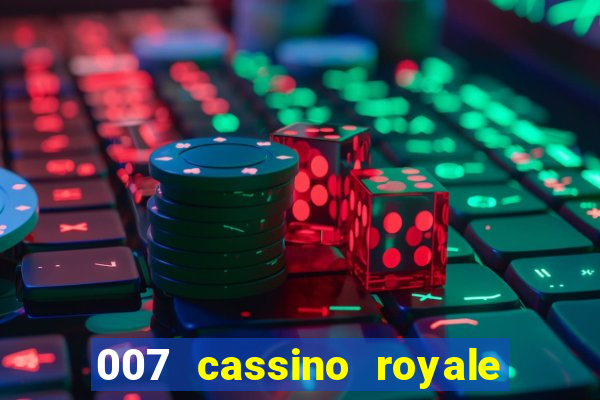 007 cassino royale filme completo em portugues