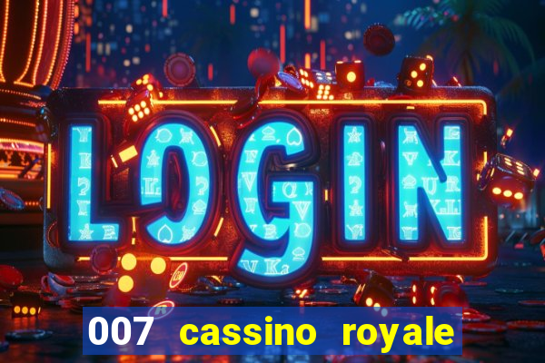 007 cassino royale filme completo em portugues