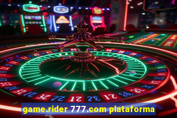 game.rider 777.com plataforma