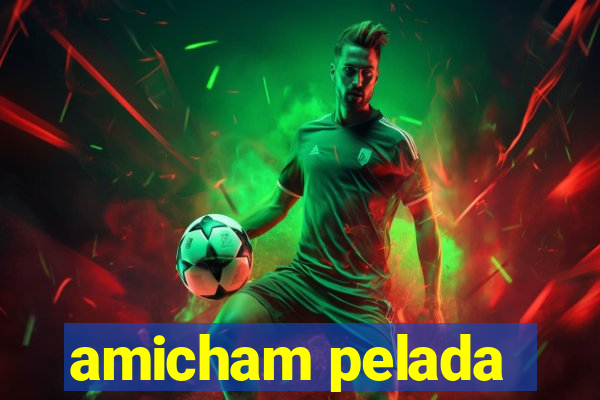 amicham pelada