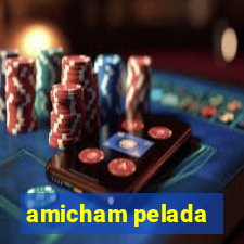 amicham pelada