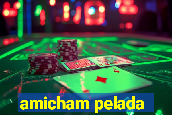 amicham pelada