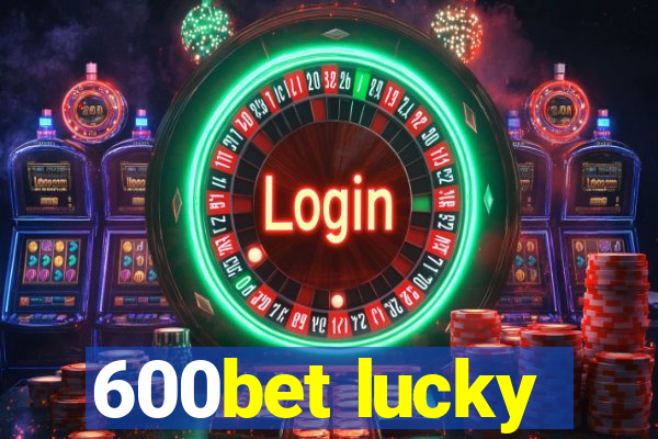 600bet lucky