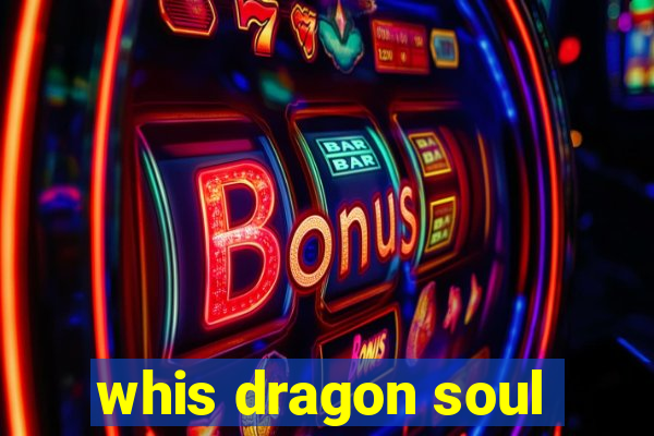 whis dragon soul