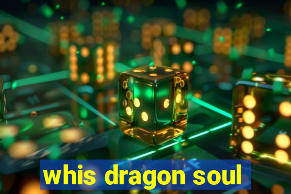 whis dragon soul