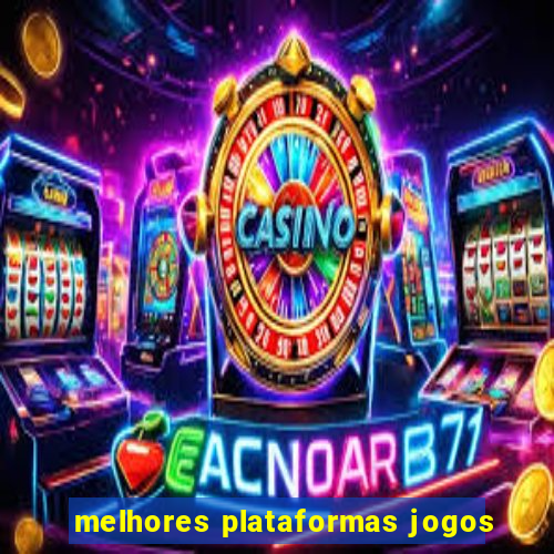 melhores plataformas jogos