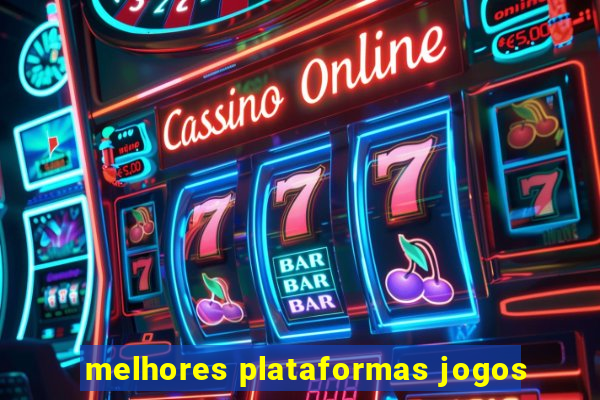 melhores plataformas jogos