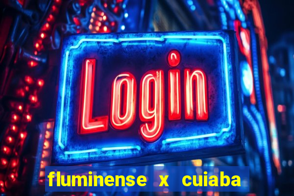 fluminense x cuiaba ao vivo