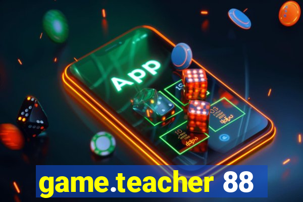 game.teacher 88