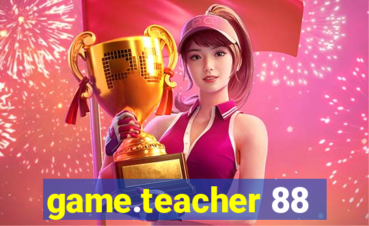 game.teacher 88