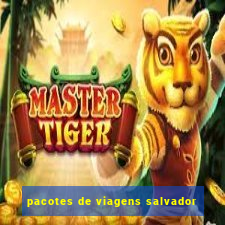 pacotes de viagens salvador