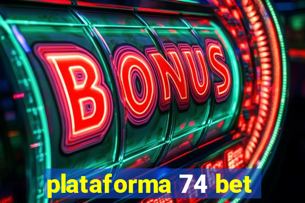 plataforma 74 bet