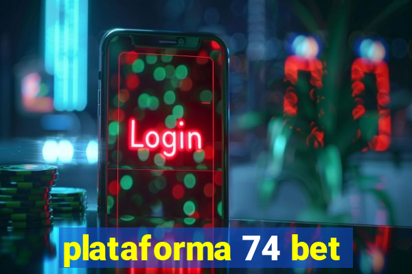 plataforma 74 bet