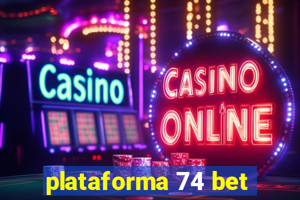 plataforma 74 bet