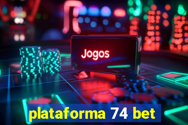 plataforma 74 bet