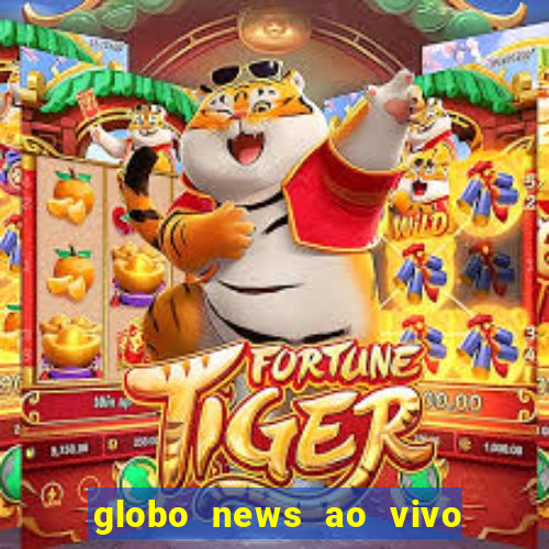 globo news ao vivo mega canais