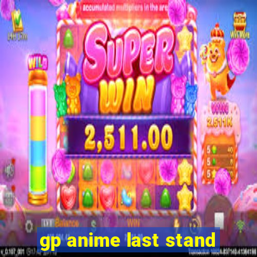 gp anime last stand