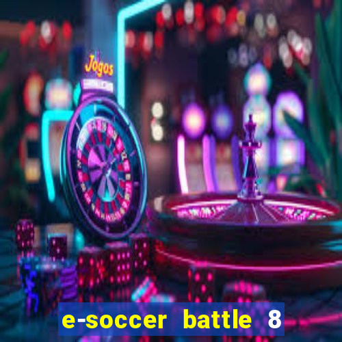 e-soccer battle 8 minutos tabela