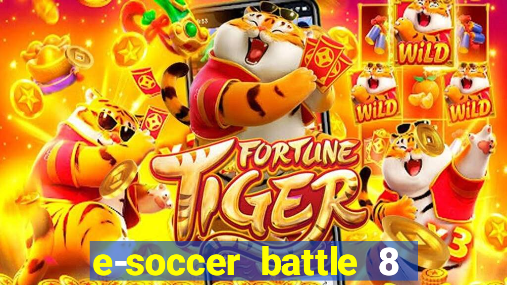 e-soccer battle 8 minutos tabela