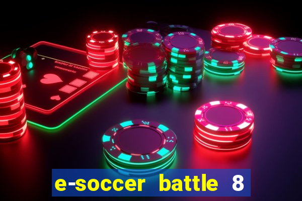 e-soccer battle 8 minutos tabela