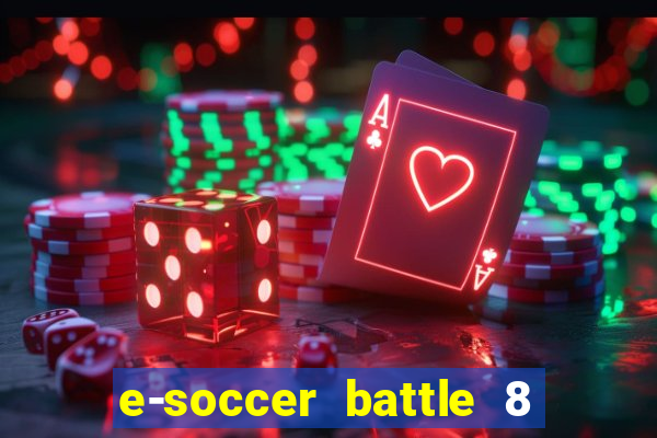 e-soccer battle 8 minutos tabela