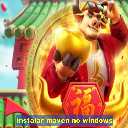 instalar maven no windows