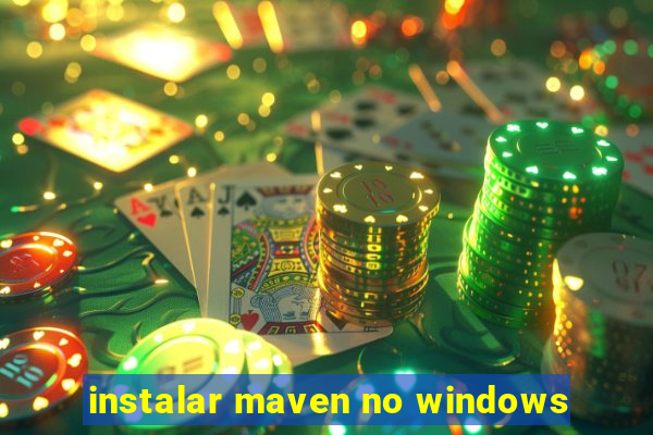 instalar maven no windows