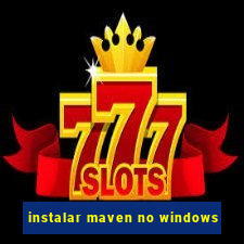 instalar maven no windows