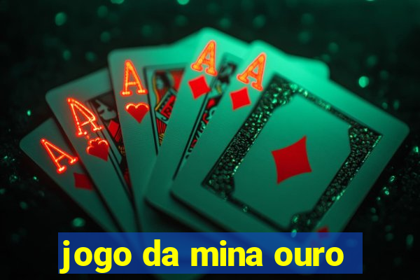 jogo da mina ouro