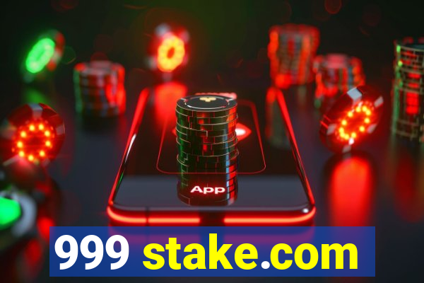 999 stake.com