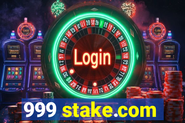 999 stake.com