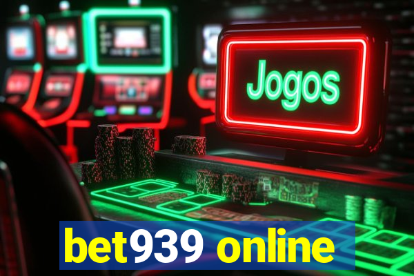 bet939 online