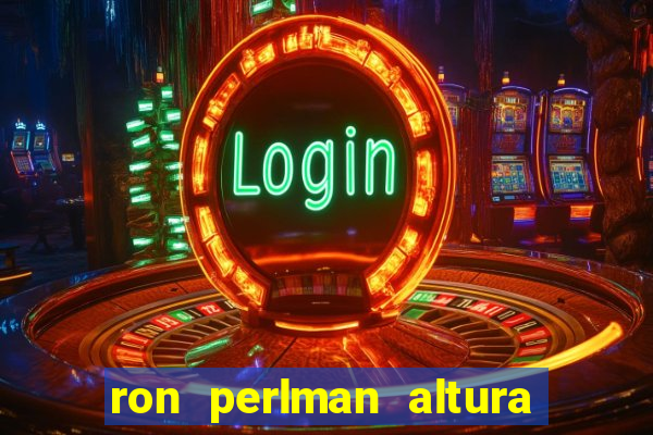 ron perlman altura e peso