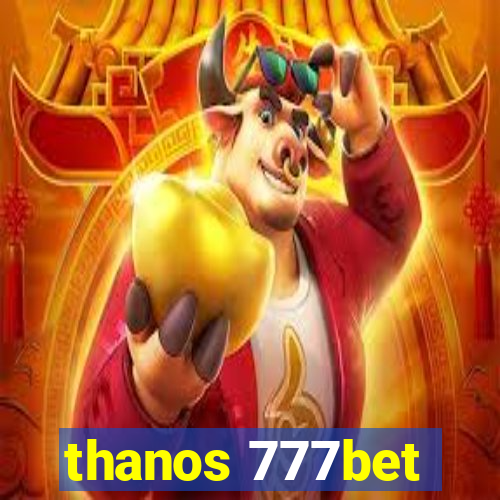 thanos 777bet