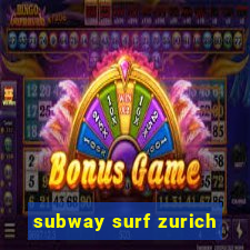 subway surf zurich