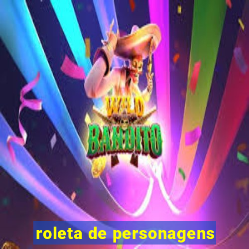 roleta de personagens