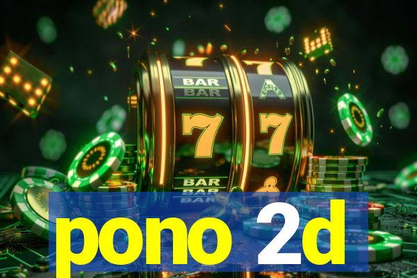 pono 2d