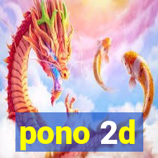 pono 2d